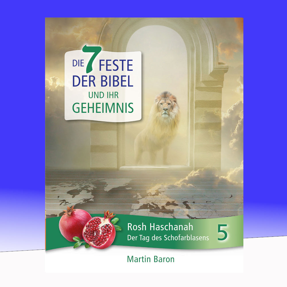 Die 7 Feste der Bibel und ihr Geheimnis: Band 5 - Rosh Haschanah - Der Tag des Schofarblasens