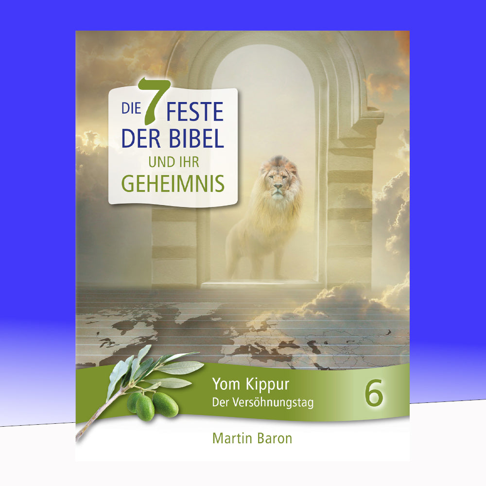 Die 7 Feste der Bibel und ihr Geheimnis: Band 6 - Yom Kippur - Der Versöhnungstag